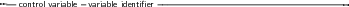 --control variable-variable identiﬁer-----------------------------------
     