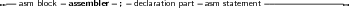 --asm block- assembler-; -declaration part- asm statement----------------
     